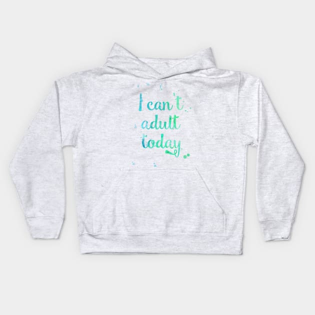 I Cant Adult Today Kids Hoodie by CoconuTacha